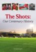 Picture of The Shots: Our Centenary History Book